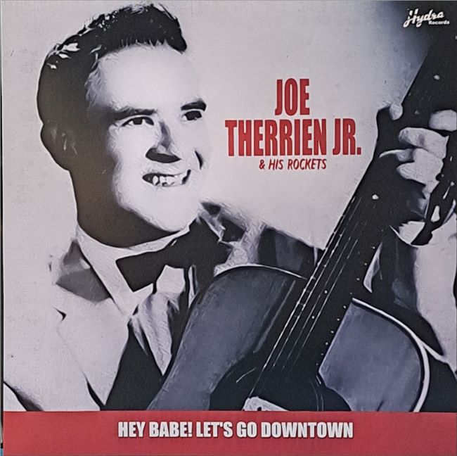 Therrien Jr. ,Joe & His Rockets - Hey Babe! Let's Go Downtown